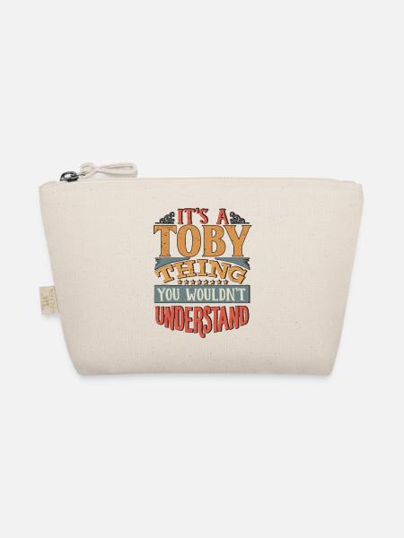 It's A Toby Thing You Wouldnt Understand - Toby - Organic Pouch - nature