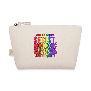 Why Be A Racist Sexist Homophobic LGBT Pride Month - Organic Pouch - nature - Front