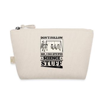 Don't Follow Me I Do Stupid Science Stuff - Organic Pouch - nature - Front