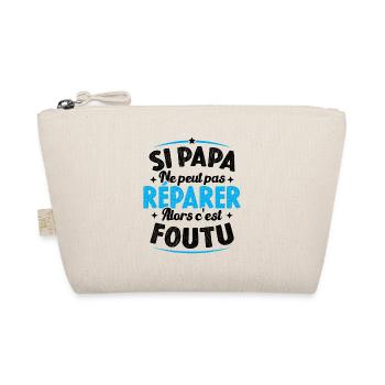 Si Papa Ne Peut Pas Réparer Alors C'est Foutu - Trousse biologique - nature - Devant