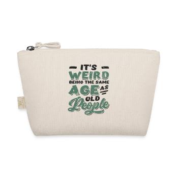 It's Weird Being The Same Age As Old People - Organic Pouch - nature - Front