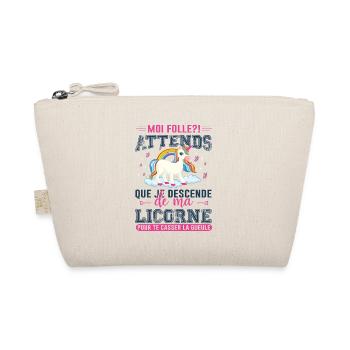 Moi Folle ? Attends Que Je Descende De Ma Licorne - Trousse biologique - nature - Devant