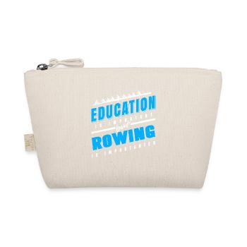 Education Is Important -Rowing Is Importanter - Organic Pouch - nature - Front