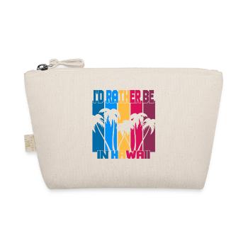 Je préfère être à Hawaii - Trousse biologique - nature - Devant