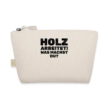 Holz Arbeitet! Was Machst Du? Lustiger Spruch - Bio-Täschchen - Natur - Vorne