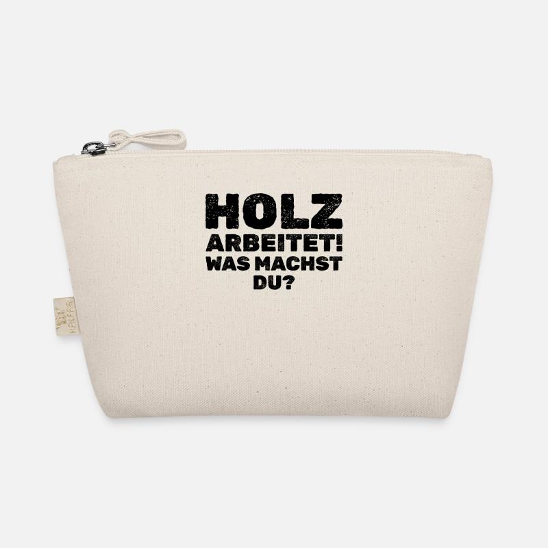 Holz Arbeitet! Was Machst Du? Lustiger Spruch - Bio-Täschchen - Natur