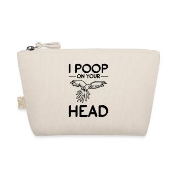 Parrot Birds I Poop On Your Head Funnier - Organic Pouch - nature - Front