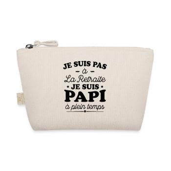 Je Suis Pas À La Retraite, Suis Papi À Plein Temps - Trousse biologique - nature - Devant