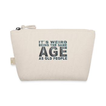 It's weird beeing the same Age as old people - Organic Pouch - nature - Front