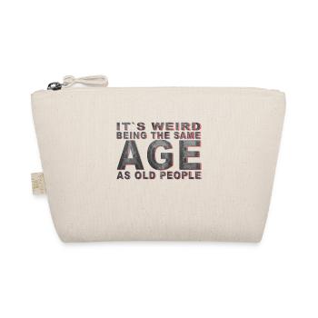 It's weird beeing the same Age as old people - Organic Pouch - nature - Front