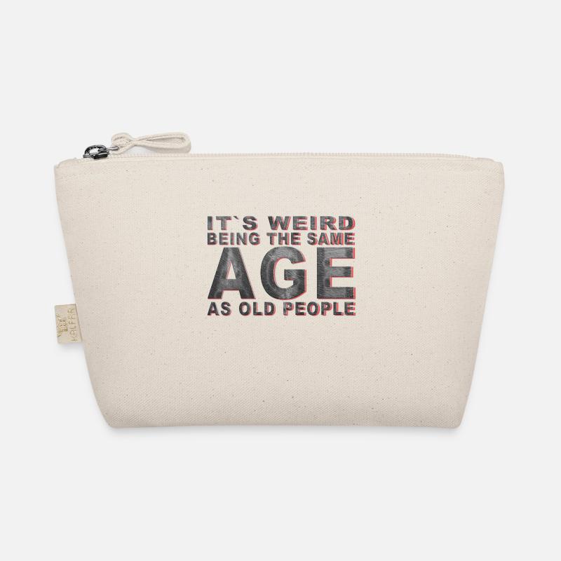 It's weird beeing the same Age as old people Organic Pouch