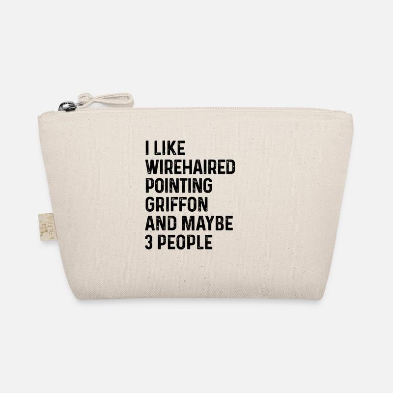 I Like Wirehaired Pointing Griffon And Maybe 3 Organic Pouch