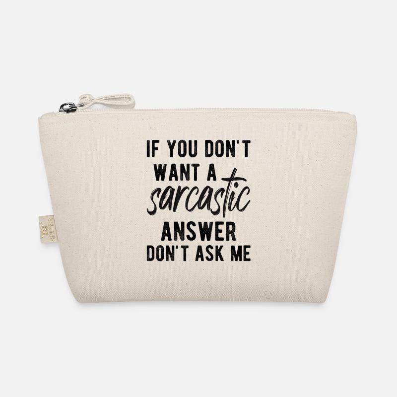 If You Don't Want A Sarcastic Answer Organic Pouch