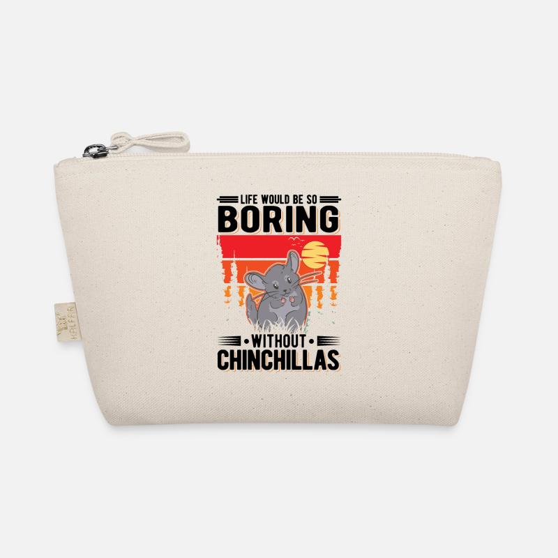 Life would be so boring without Chinchillas Organic Pouch