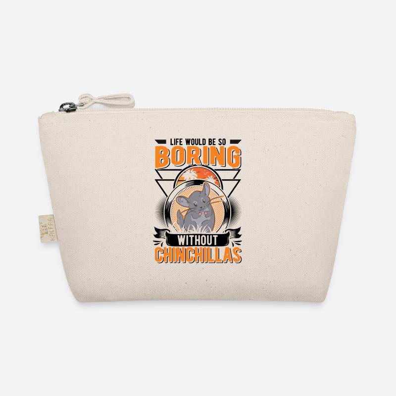 Life would be so boring without Chinchillas Organic Pouch
