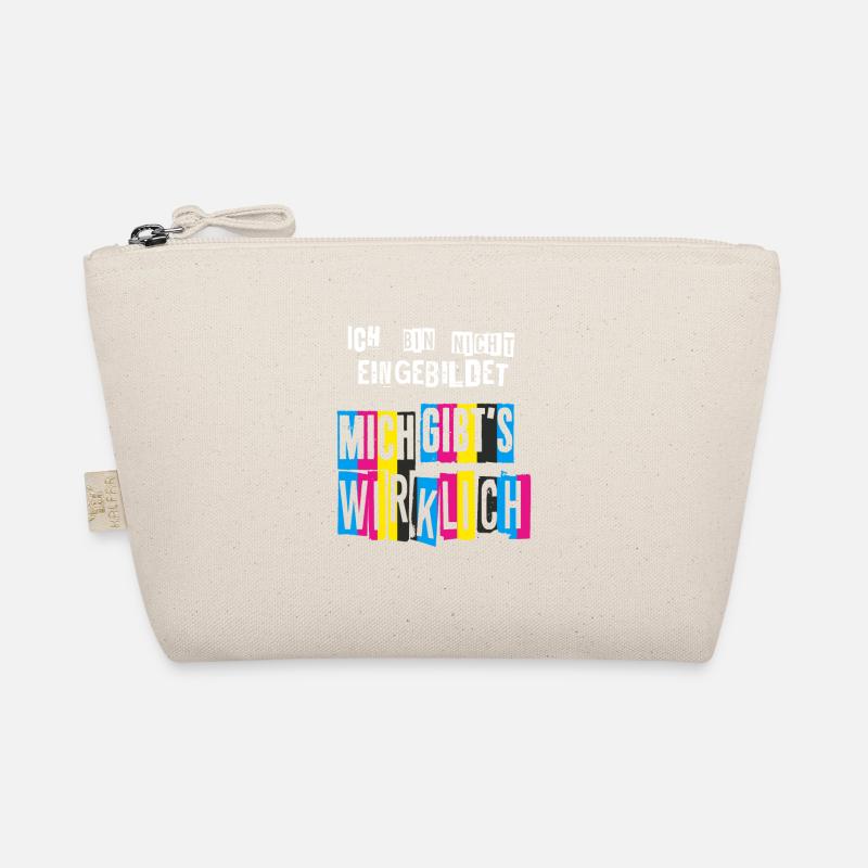 Ich bin nicht eingebildet Mich gibts wirklich Bio-Täschchen