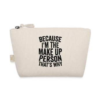 Weil Ich Die Make -up -Person Bin - Bio-Täschchen - Natur - Vorne