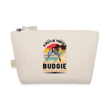 Always be yourself Unless you can be a Budgie - Organic Pouch - nature - Front