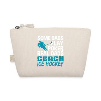 Some Dads Play Poker Real Dads Coach Ice Hockey - Organic Pouch - nature - Front