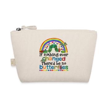 If Nothing Ever Changed There'd Be No Butterflies - Organic Pouch - nature - Front