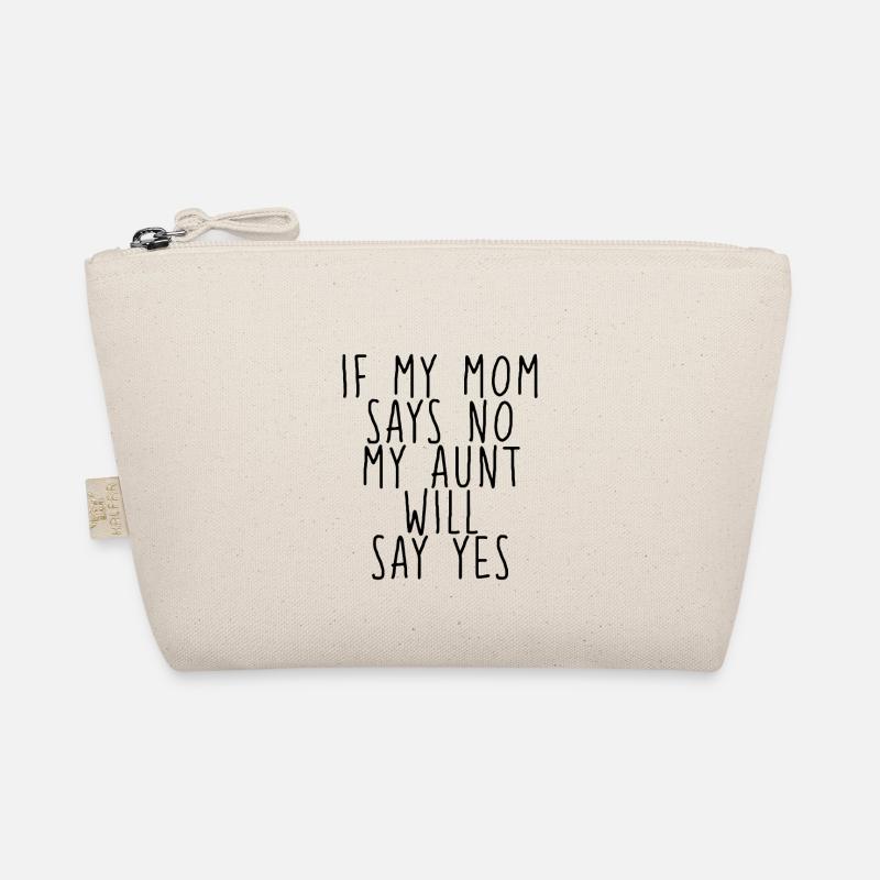 If My Mom Says No, My Aunt Will Say Yes - Bio-Täschchen - Natur