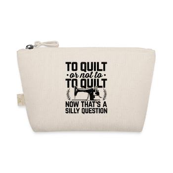 To Quilt Or Not To Quilt Now That's A Silly Questi - Bio-Täschchen - Natur - Vorne