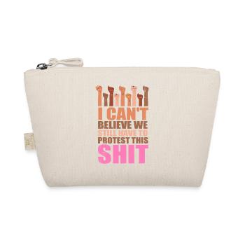I can`t believe we still have to Protest - Organic Pouch - nature - Front