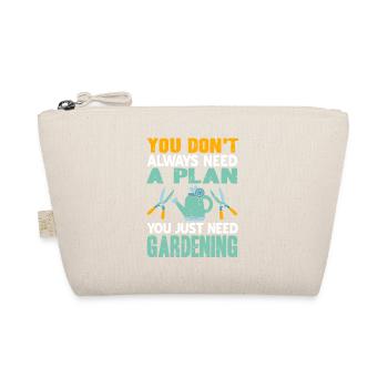 You Just Need Gardening Funny Gardening T-Shirt - Bio-Täschchen - Natur - Vorne