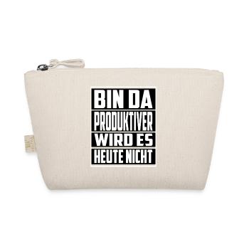 Bin da ! Produktiver wird es Heute nicht - Bio-Täschchen - Natur - Vorne