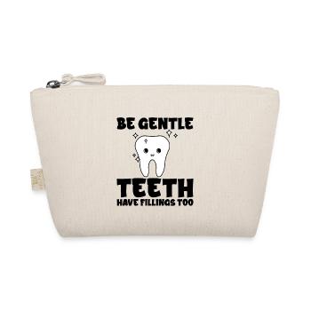 Be Gentle, Teeth Have Fillings Too - Organic Pouch - nature - Front