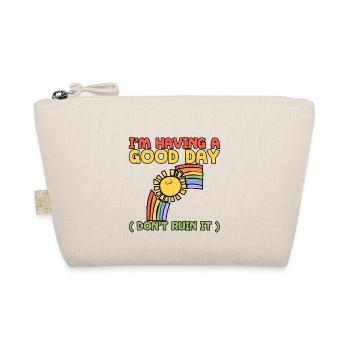 I'm Having A Good Day, Don't Ruin It 3 - Organic Pouch - nature - Front