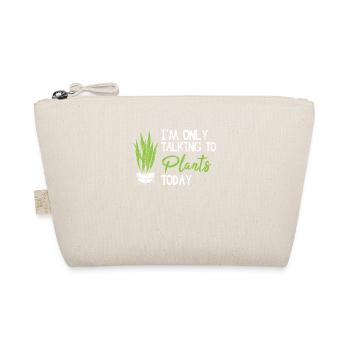 I'm Only Talking To My Plants Today Cute Funny Pla - Organic Pouch - nature - Front