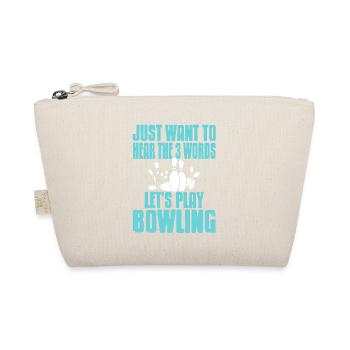 Just Want To Hear The 3 Words Lets Play Bowling - Organic Pouch - nature - Front