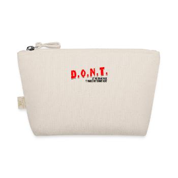 D.O.N.T. Don't Let Me Drink Milk It Makes My - Organic Pouch - nature - Front