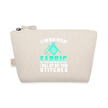 If you mess with my fabric funny knitting tea - Organic Pouch - nature - Front