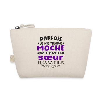 parfois je me trouve moche alors je pense à sœur - Trousse biologique - nature - Devant