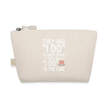 They Said I Do To Each Other And I Said I Do To - Organic Pouch - nature - Front