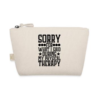 Sorry For What I Said During My Physical Therapy19 - Organic Pouch - nature - Front