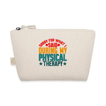Sorry For What I Said During My Physical Therapy18 - Organic Pouch - nature - Front