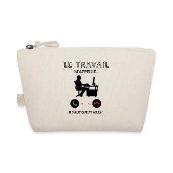 Le travail m'appelle faut que j'y aille ! - Trousse biologique - nature - Devant
