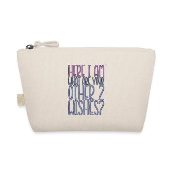 Here I Am, What Are Your Other 2 Wishes 2 - Organic Pouch - nature - Front