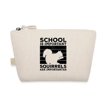 School is important, but squirrels are important - Organic Pouch - nature - Front