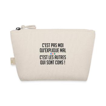 C'est pas moi qui explique mal autres sont cons ! - Trousse biologique - nature - Devant