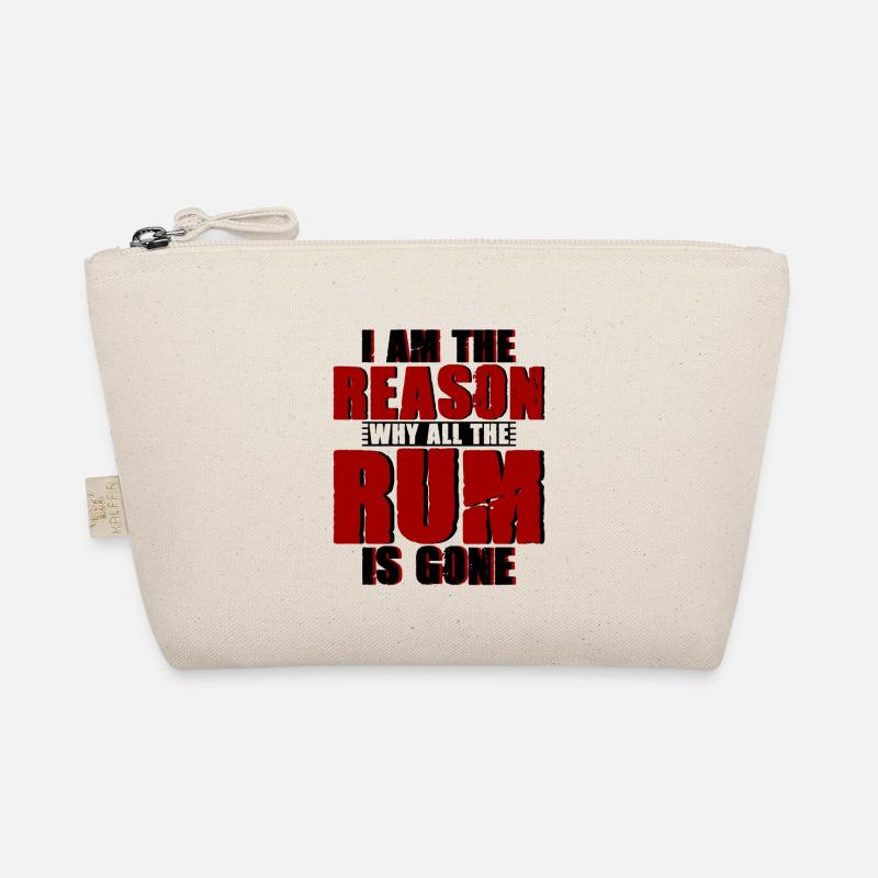 I Am The Reason Why All The Rum Is Gone 4 Organic Pouch