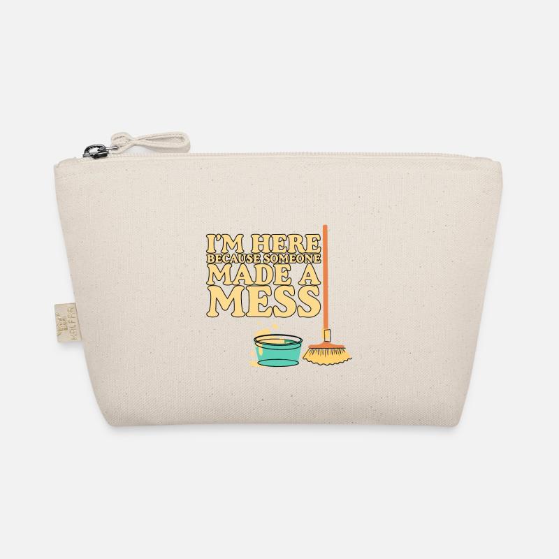 I'm Here Because Someone Made A Mess - Organic Pouch - nature