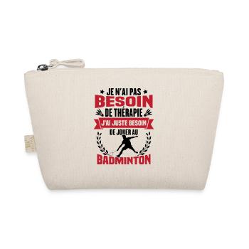 J'ai juste besoin de jouer au badminton Cadeau - Trousse biologique - nature - Devant