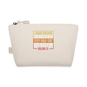 Never Dreamed Sexy Bald Guy Killing It Bald Head - Organic Pouch - nature - Front