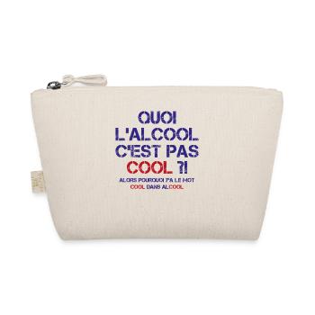 Quoi L alcool C est Pas Cool Drôles De Buveurs - Trousse biologique - nature - Devant