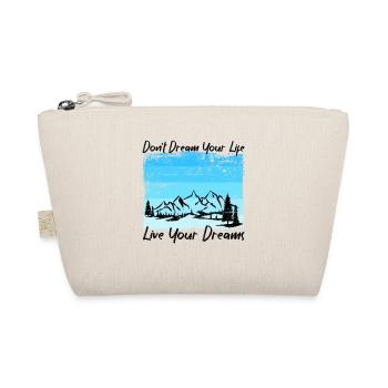 don't dream your life live your dreams - Organic Pouch - nature - Front