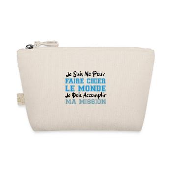 je suis né pour faire chier le monde cadeau humour - Trousse biologique - nature - Devant